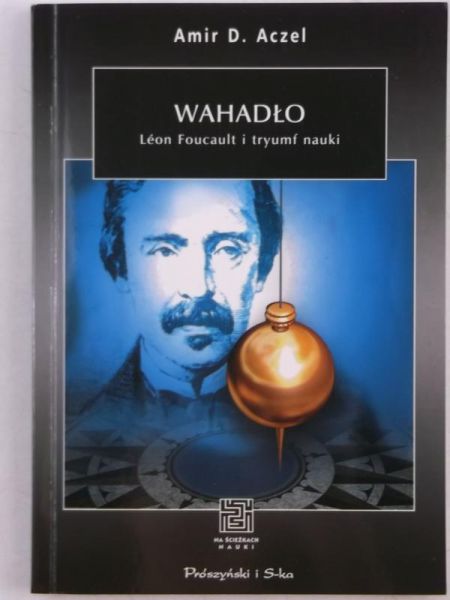 Aczel Armir - Wahadło. Léon Foucault i tryumf nauki