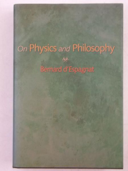 d'Espagnat  - On Physics and Philosophy