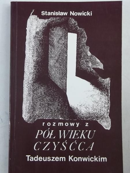 Pół wieku czyśćca. Rozmowy z Tadeuszem Konwickim