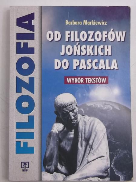 Filozofia. Od filozofów jońskich do Pascala