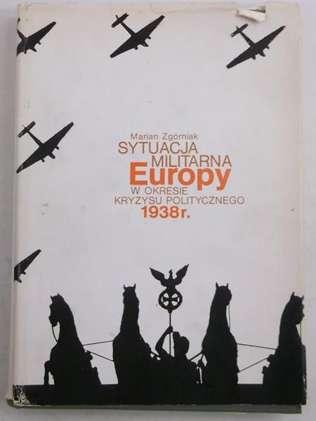 Sytuacja militarna Europy w okresie kryzysu politycznego 1938r.