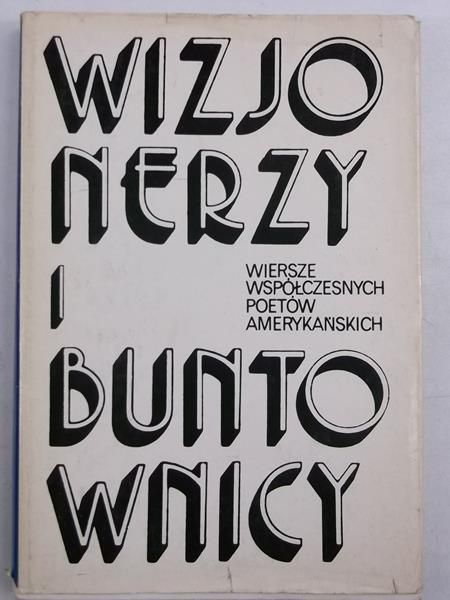 Wizjonerzy i buntownicy. Wiersze współczesnych poetów amerykańskich
