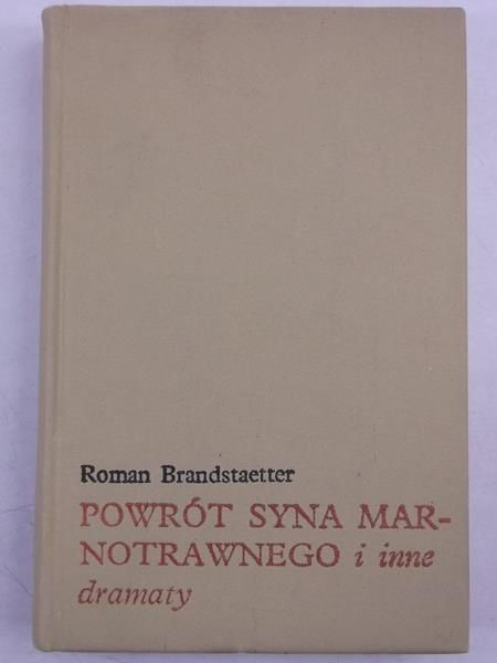 Brandstaetter Roman - Powrót syna marnotrawnego i inne dramaty