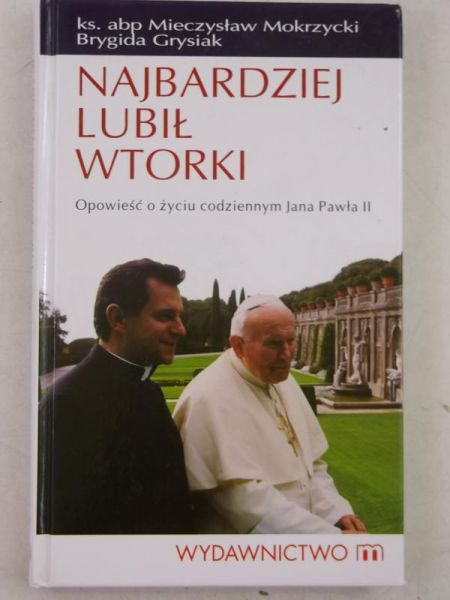Najbardziej lubił wtorki. Opowieść o życiu codziennym Jana Pawła II
