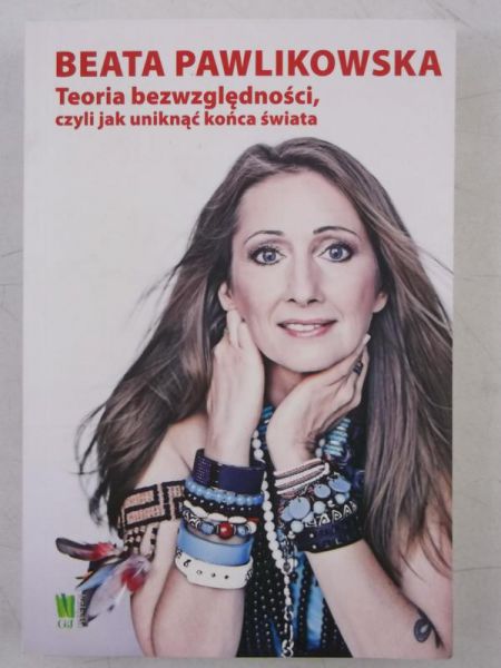 Pawlikowska Beata - Teoria bezwzględności, czyli jak unuknąć końca świata