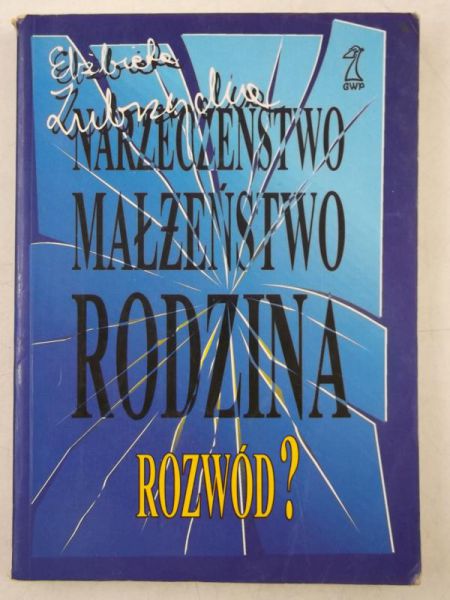 Narzeczeństwo, małżeństwo, rodzina, rozwód?