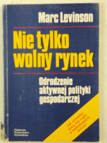 Levinson Marc - Nie tylko wolny rynek