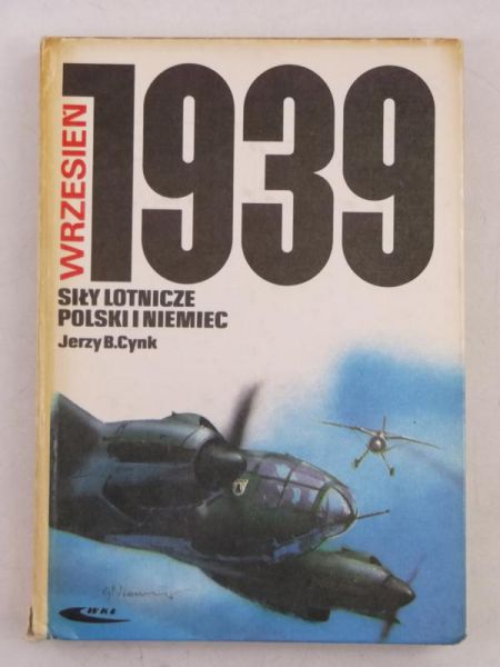 Cynk Jerzy B. - Siły lotnicze Polski i Niemiec. Wrzesień 1939