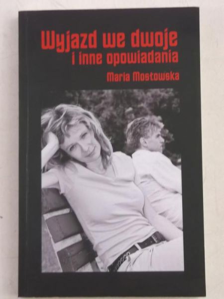 Mostowska Maria - Wyjazd we dwoje i inne opowiadania