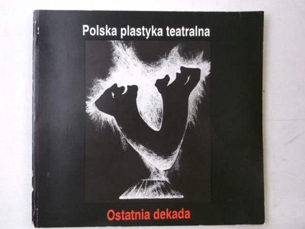 Polska plastyka teatralna. Ostatnia dekada