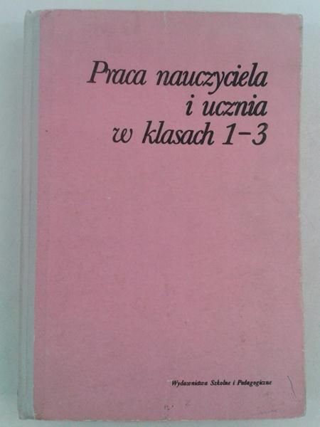 (red.) - Praca nauczyciela i ucznia w klasach 1-3