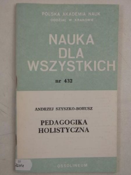 Szyszko-Bohusz Andrzej  - Pedagogika holistyczna