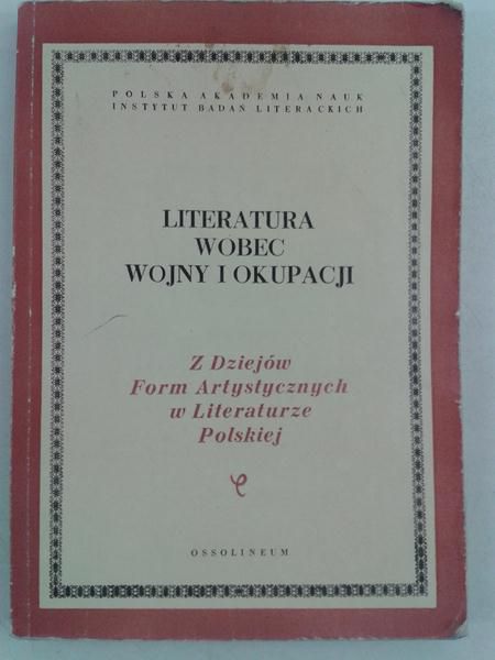 Głowiński Michał (red.) - Literatura wobec wojny i okupacji