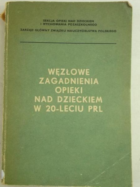 Węzłowe zagadnienia opieki nad dzieckiem w 20-leciu PRL
