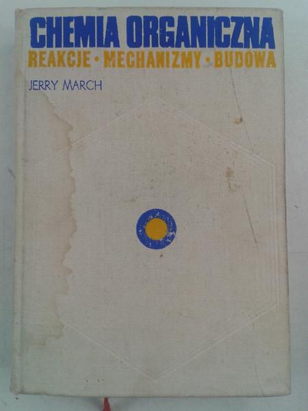 March Jerry - Chemia organiczna. Reakcje, mechanizmy, budowa