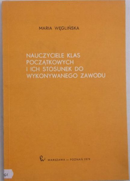 Nauczyciele klas początkowych i ich stosunek do wykonywanego zawodu
