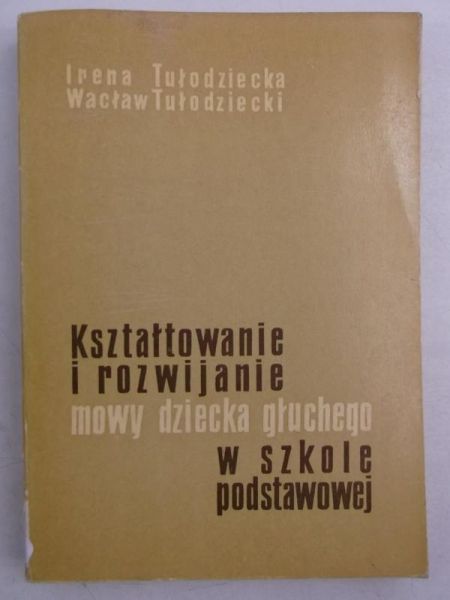 Kształtowanie i rozwijanie mowy dziecka głuchego w szkole podstawowej