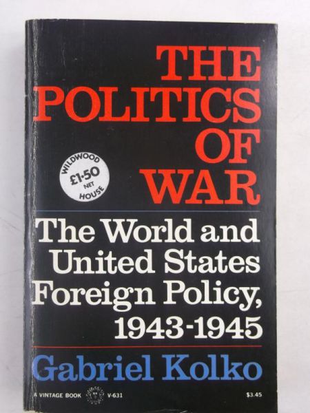 Kolko Gabriel - The Politics of War