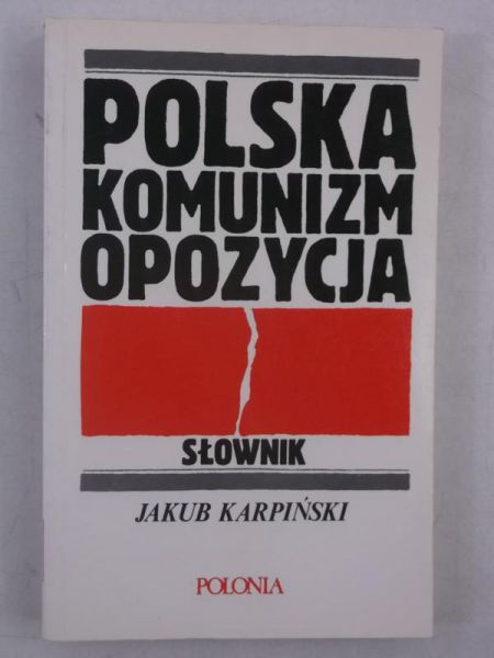 Karpiński Jakub - Słownik Polska/Komunizm/Opozycja