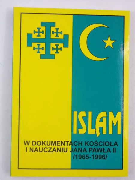 Islam w dokumentach Kościoła i nauczaniu Jana Pawła II (1965-1996)