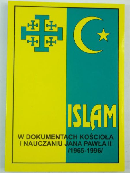 Islam w dokumentach kościoła i nauczaniu Jana Pawła II (1965-1996)