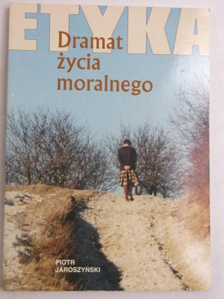 Etyka. Dramat życia moralnego