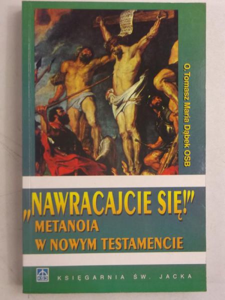 Nawracajcie się! Metanoia w Nowym Testamencie
