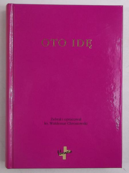 Chrostowski Waldemar (opr.) - Oto idę