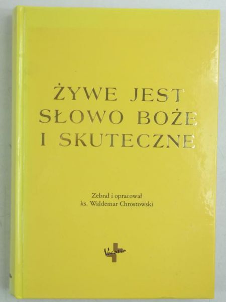 Chrostowski Waldemar (opr.) - Żywe jest Słowo Boże i skuteczne