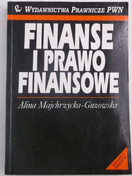 Majchrzycka-Guzowska Alina - Finanse i prawo finanse
