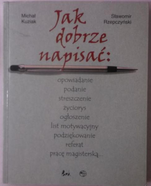 Jak dobrze napisać: opowiadanie podanie streszczenie życiorys...