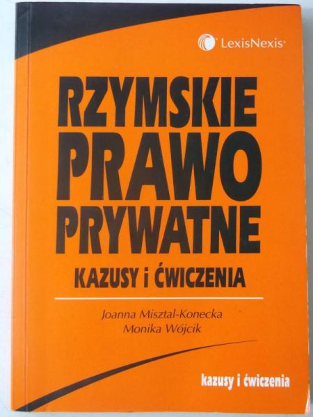 Misztal-Konecka Joanna - Rzymskie prawo prywatne. Kazusy i ćwiczenia