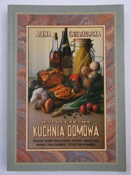 Gniewkowska Alina - Współczesna kuchnia domowa