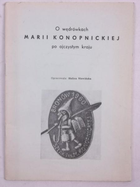 Sławińska Halina (opr.) - O wędrówkach Marii Konopnickiej po ojczystym kraju
