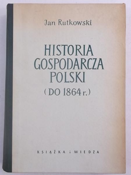 Rutkowski Jan - Historia gospodarcza Polski (do 1864 r.)