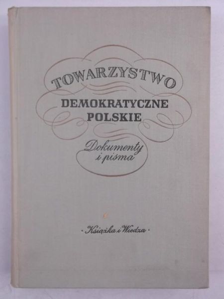 Towarzystwo Demokratyczne Polskie. Dokumenty i pisma