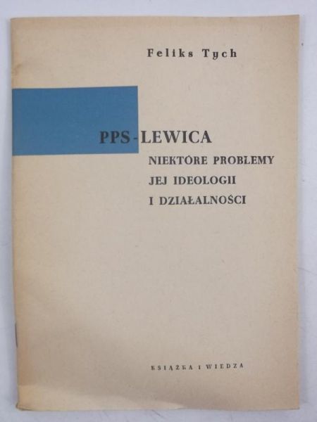 PPS-Lewica. Niektóre problemy jej ideologii i działalności