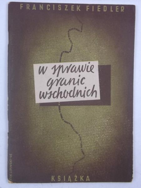 Fiedler Franciszek - W sprawie granic wschodnich, 1946 r.