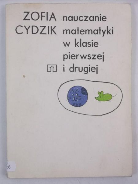 Cydzik Zofia - Nauczanie matematyki w klasie pierwszej i drugiej