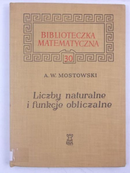 Mostowski Andrzej Włodzimierz - Liczby naturalne i funkcje obliczalne