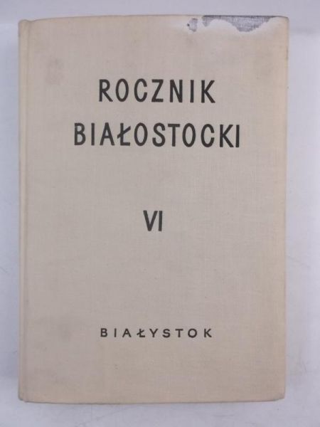 .  - Rocznik białostocki, tom VI