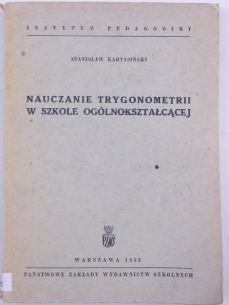 Kartasiński Stanisław - Nauczanie trygonometrii w szkole ogólnokształcącej