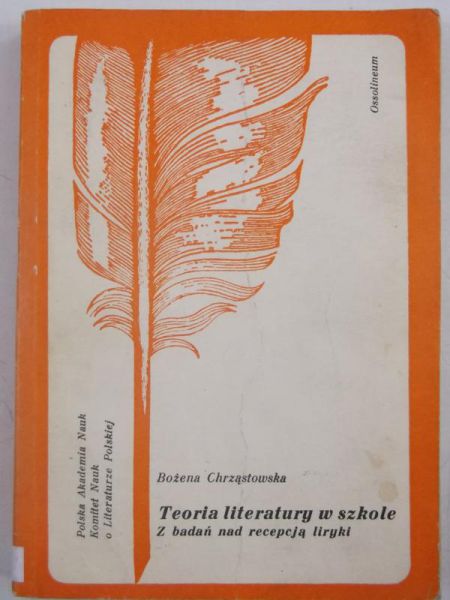 Chrząstowska Bożena - Teoria literatury w szkole z badań nad recepturą liryki