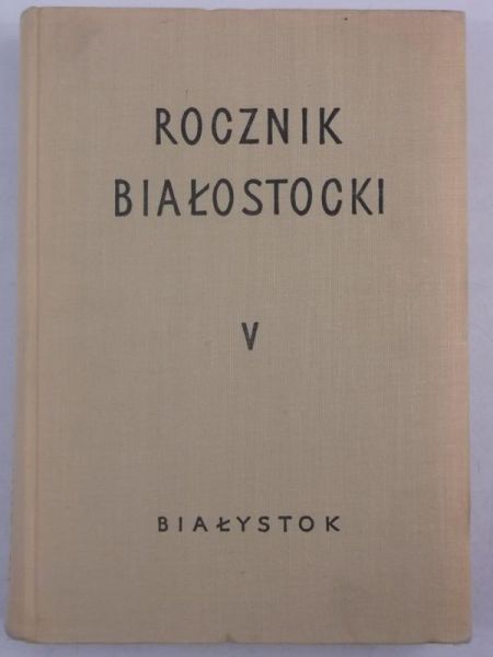 .  - Rocznik białostocki, tom V