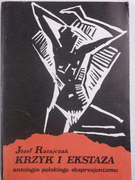 Krzyk i ekstaza. Antologia polskiego ekspresjonizmu
