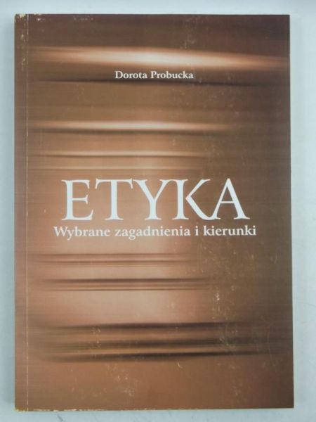 Etyka, wybrane zagadnienia i kierunki