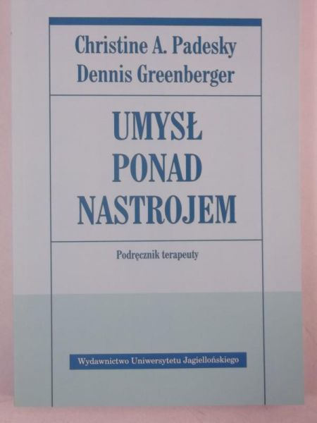 Padesky Christine A. - Umysł ponad nastrojem, Nowa