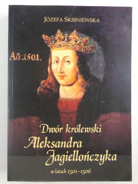 Dwór królewski Aleksandra Jagiellończyka w latach 1501-1506
