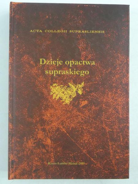 Dobrowolski Radosław (red.) - Dzieje opactwa supraskiego