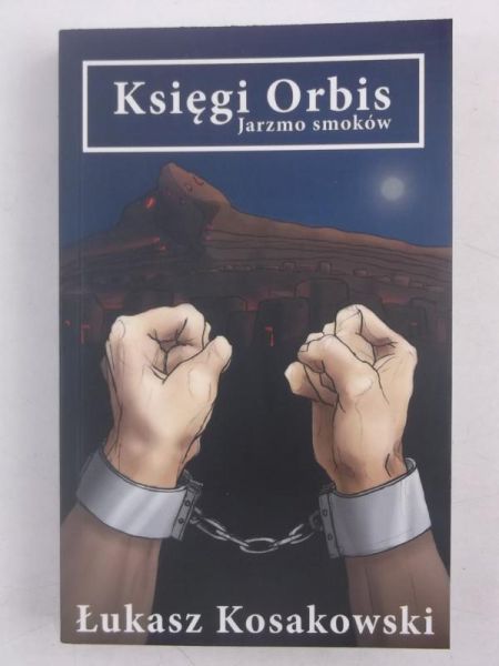 Kosakowski Łukasz - Księgi Orbis. Jarzmo smoków